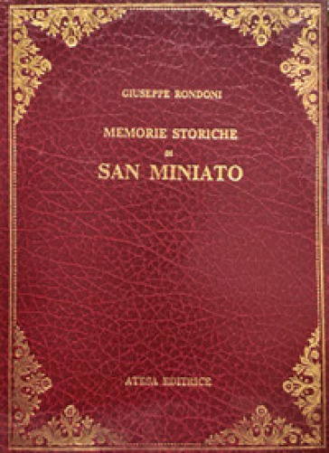 Memorie Storiche Di San Miniato (Rist. Anast. S. Miniato, 1876)
