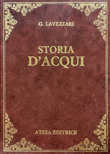 Storia d'Acqui (rist. anast. Acqui, 1878)