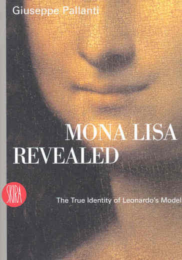 Mona Lisa Revealed. The True Identity of Leonardo's Model. Ediz. illustrata-0