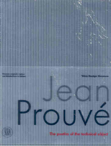 Jean Prouvé. La poetica dell'oggetto tecnico. Ediz. illustrata