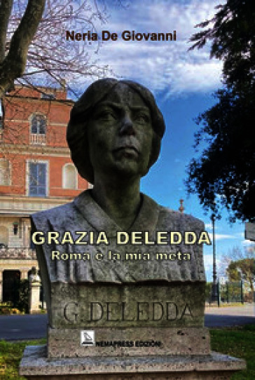 Grazia Deledda. Roma è la mia metà