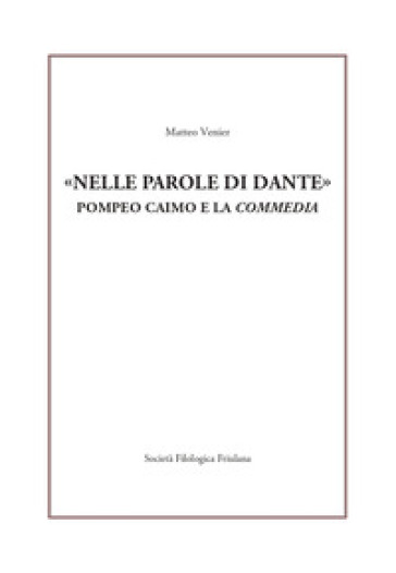 Nelle parole di Dante». Pompeo Caimo e la «Commedia»