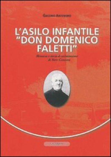 L'asilo Infantile «Don Domenico Faletti». Memoria E Storia Di Un'istruzione Di Torre Canavese