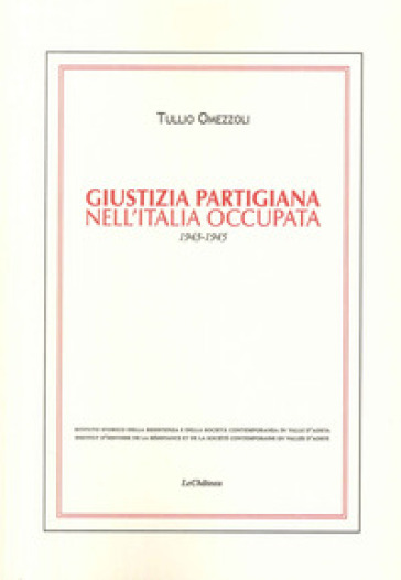 Giustizia partigiana nell'Italia occupata. 1943-1945