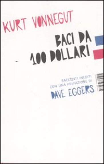 Baci da 100 dollari. Racconti inediti