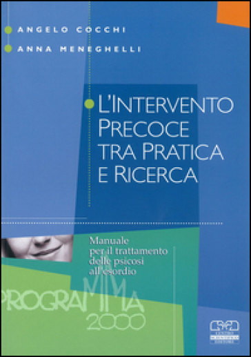 L'intervento Precoce Tra Pratica E Ricerca. Manuale Per Il Trattamento Delle Psicosi All'esordio