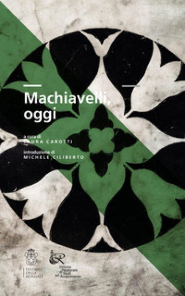 Machiavelli, Oggi. Atti Del Convegno Di Studi