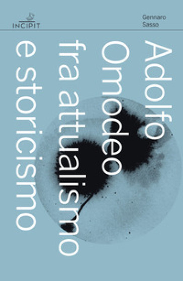 Adolfo Omodeo fra attualismo e storicismo