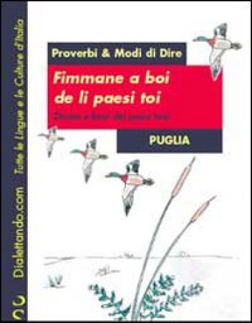 Proverbi &amp; modi di dire. Puglia. Fimmane a boi de li paesi toi-Donne e buoi dei paesi tuoi