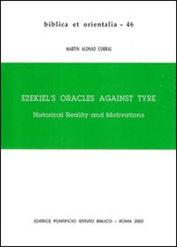 Ezekiel's Oracles against Tyre. Historical Reality and Motivations