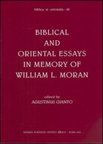 Biblical and oriental essays in memory of William L. Moran