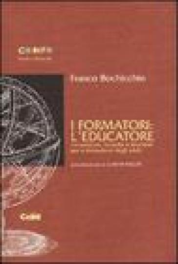 I formatori: l'educatore. Competenze, tecniche e strumenti per la formazione degli adulti