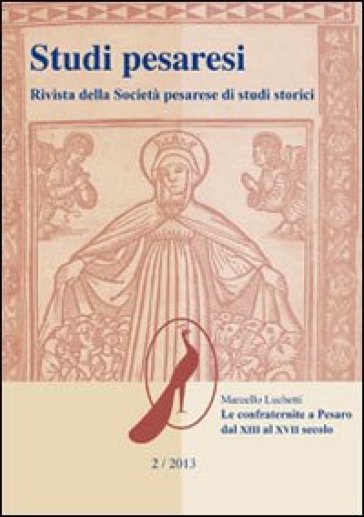 Studi pesaresi. Rivista della Società pesarese di studi storici (2012). Vol. 2: Le confraternite a Pesaro dal XIII al XVII secolo