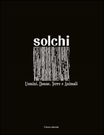 Solchi. Uomini, donne, terre e animali. Ediz. illustrata-0