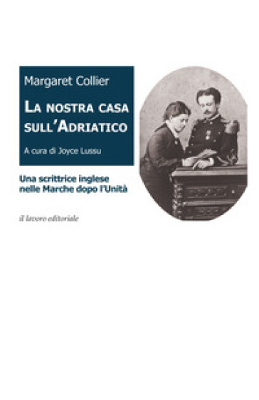 La nostra casa sull'Adriatico. Una scrittrice inglese nelle Marche dopo l'Unità-0