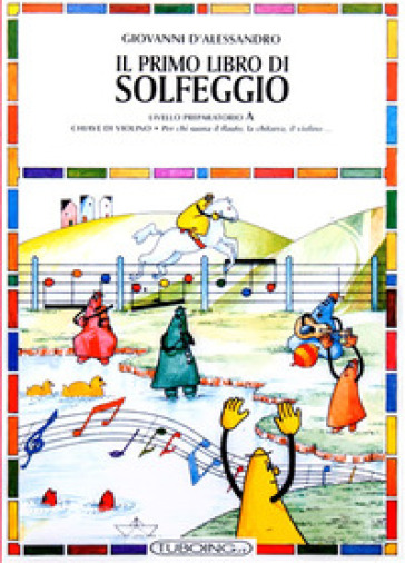 Il primo libro di solfeggio. In doppio pentagramma per chi suona il pianoforte, il violoncello, l'arpa. Livello preparatorio. Vol. B