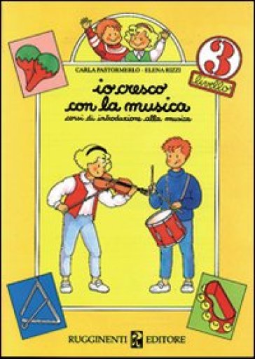 Io cresco con la musica. Corso di introduzione alla musica. Per la Scuola elementare. Vol. 3