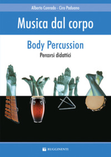 Musica Dal Corpo. Percorsi Didattici Con La Body Percussion