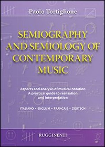 Semiography and semiology of contemporary music. Ediz. italiana, inglese, francese e tedesca