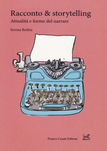 Racconto &amp; storytelling. Attualità e forme del narrare