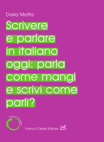 Scrivere e parlare in italiano oggi: parla come mangi e scrivi come parli?-0