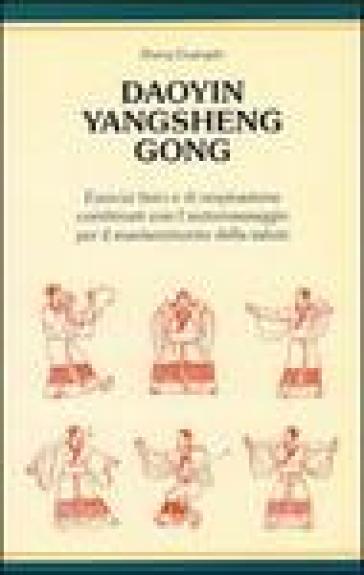 Daoyin yangsheng gong. Esercizi fisici e di respirazione per il mantenimento della salute
