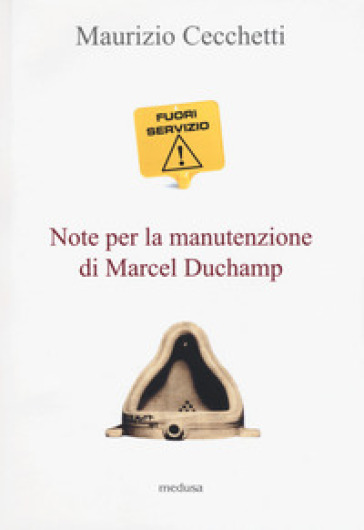 Fuori servizio. Note per la manutenzione di Marcel Duchamp