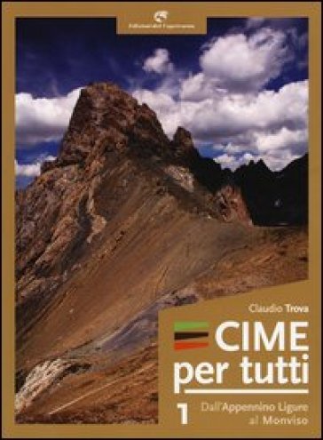 Cime per tutti. Vol. 1: Dall'Appennino ligure al Monviso