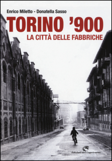 Torino '900. La città delle fabbriche. Ediz. illustrata