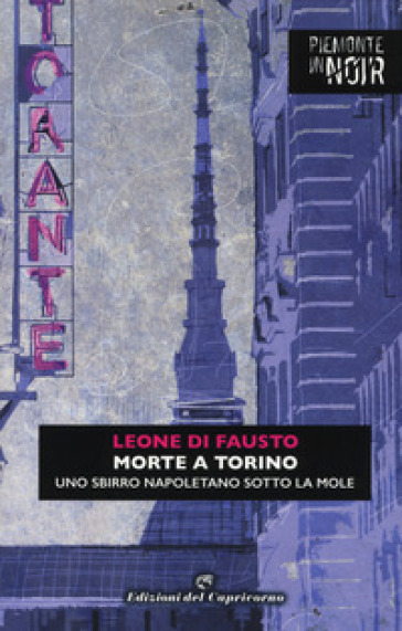Morte A Torino. Uno Sbirro Napoletano Sotto La Mole