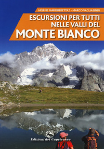 Escursioni per tutti nelle valli del Monte Bianco. Nuova ediz.