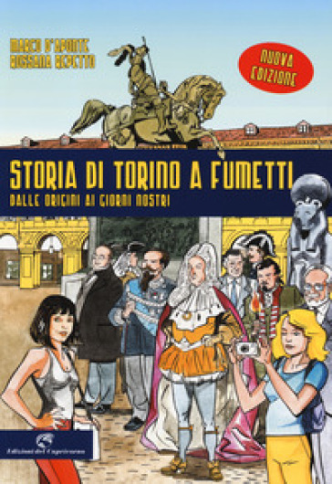 Storia di Torino a fumetti dalle origini ai nostri giorni. Nuova ediz.
