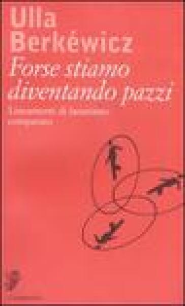 Forse stiamo diventando pazzi. Lineamenti di fanatismo comparato