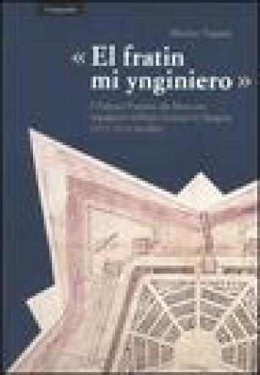El fratin mi ynginiero». I Paleari Fratino da Morcote, ingegneri militari ticinesi in Spagna (XVI-XVII secolo)