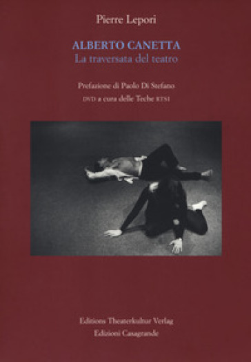 Alberto Canetta. La traversata del teatro (1924-87). Con DVD video