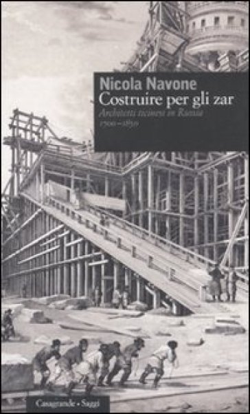 Costruire per gli zar. Architetti ticinesi in Russia 1700-1850