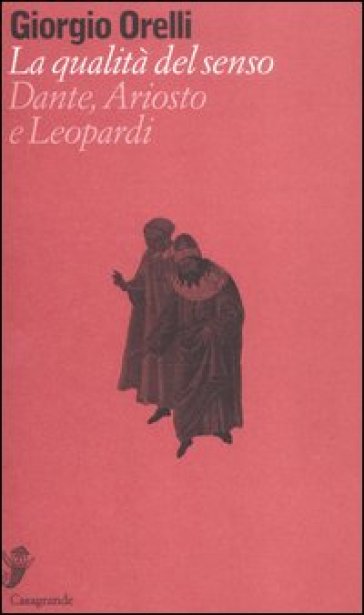 La qualità del senso. Su Dante, Ariosto e Leopardi-0