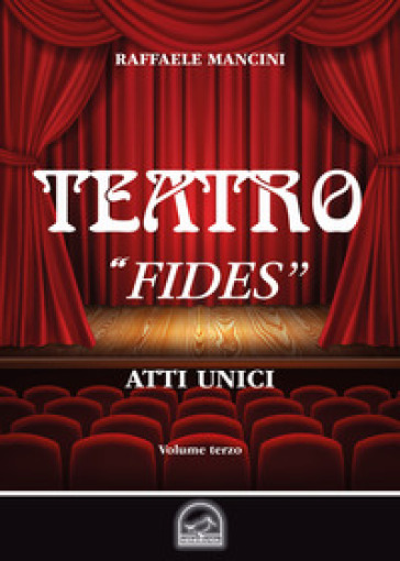 Teatro. Vol. 3: «Fides». Atto unico