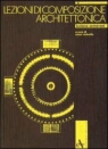 Lezioni di composizione architettonica. Ediz. illustrata