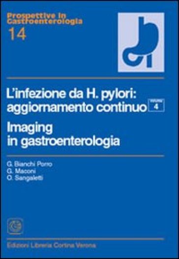 L'infezione da Helicobacter pylori. Imaging in gastroenterologia. Vol. 4