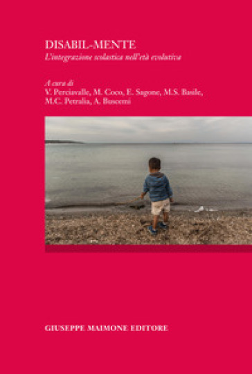 Disabil-Mente. L'integrazione Scolastica Nell'età Evolutiva