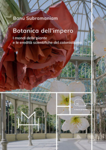 Botanica dell'impero. I mondi delle piante e le eredità scientifiche del colonialismo