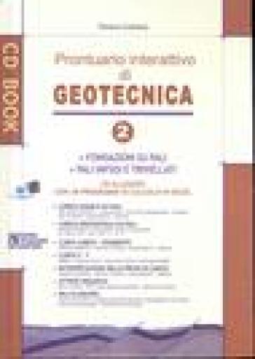 Prontuario Interattivo Di Geotecnica. Con CD-ROM. Vol. 2: Fondazioni Su Pali, Pali Infissi E Trivellati