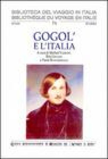 Gogol' E L'italia. Atti Del Convegno Internazionale Di Studi «Nikolaj Vasil'eviã Gogol': Uno Scrittore Tra Russia E Italia»