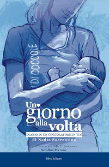 Un giorno alla volta. Diario di un coccolatore in tin. Ediz. a colori