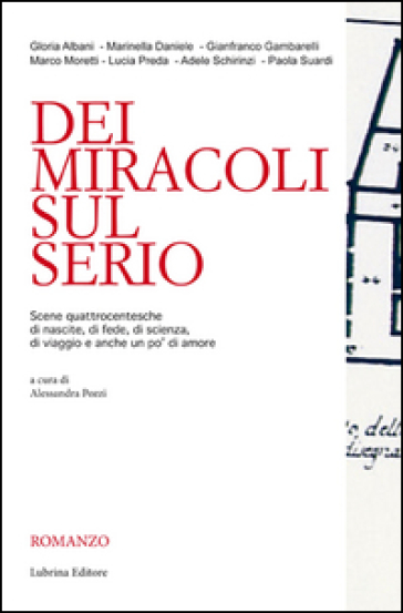 Dei miracoli sul Serio. Scene quattrocentesche di nascite, di fede, di scienza, di viaggio e anche un po' di amore