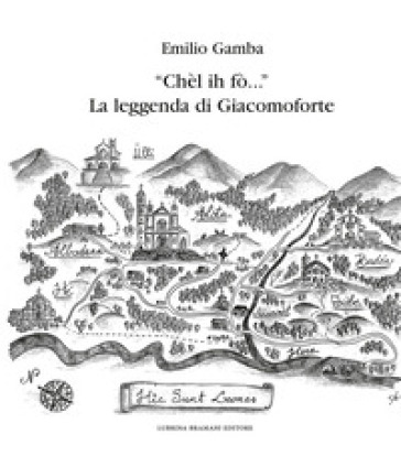 «Chèl ih fò...» La leggenda di Giacomoforte. Ediz. integrale
