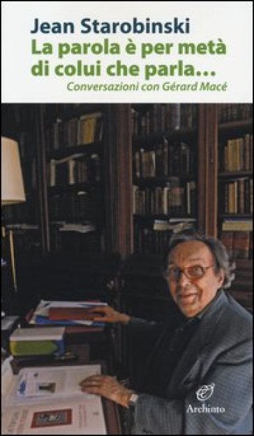 La Parola è Per Metà Di Colui Che Parla... Conversazioni Con GéRard Macé