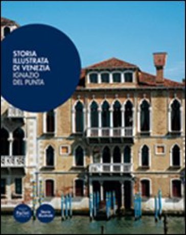 Storia illustrata di Venezia. Ediz. illustrata