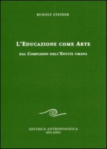 L'educazione come arte. Dal complesso dell'entità umana